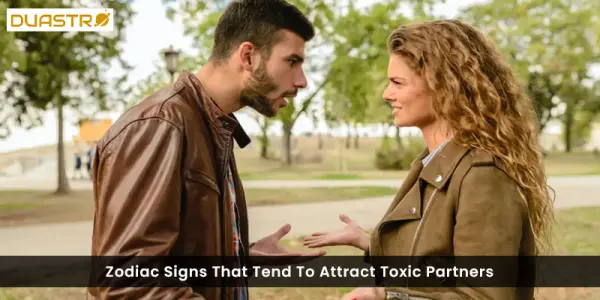 Zodiac Signs That Tend To Attract Toxic Partners
